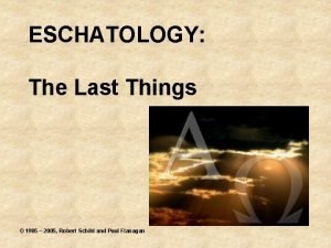 ESCHATOLOGY The Last Things 1985 2005 Robert Schihl