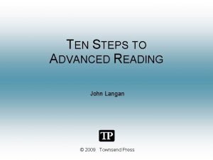 TEN STEPS TO ADVANCED READING John Langan 2009