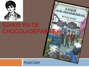 Roald dahl sjakie en de chocoladefabriek