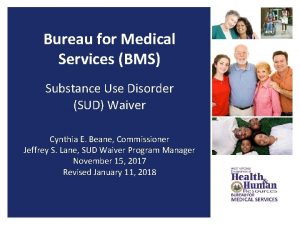 Bureau for Medical Services BMS Substance Use Disorder