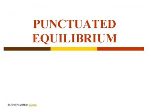 PUNCTUATED EQUILIBRIUM 2016 Paul Billiet ODWS NEODARWINISM Evolutionary