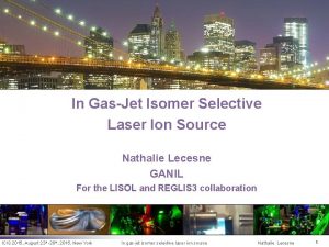 In GasJet Isomer Selective Laser Ion Source Nathalie