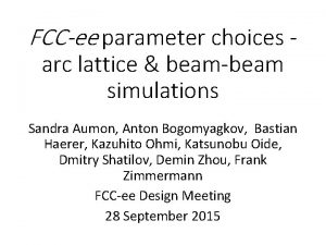 FCCee parameter choices arc lattice beambeam simulations Sandra