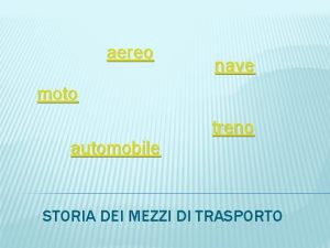 aereo nave moto automobile treno STORIA DEI MEZZI