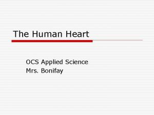 The Human Heart OCS Applied Science Mrs Bonifay