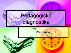 Pedagogick diagnostika Pednky Katedra pedagogiky Pd F MU