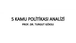 5 KAMU POLTKASI ANALZ PROF DR TURGUT GKSU