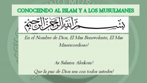 CONOCIENDO AL ISLAM Y A LOS MUSULMANES En