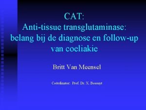 CAT Antitissue transglutaminase belang bij de diagnose en