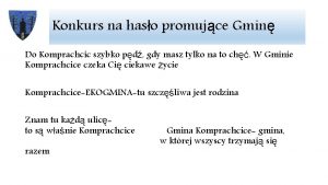 Konkurs na haso promujce Gmin Do Komprachcic szybko