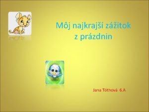 Mj najkraj zitok z przdnin Jana Tthov 6