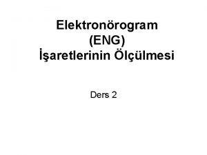Elektronrogram ENG aretlerinin llmesi Ders 2 2 1