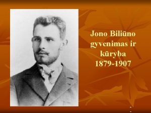 Jono Bilino gyvenimas ir kryba 1879 1907 Projekto