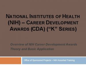 NATIONAL INSTITUTES OF HEALTH NIH CAREER DEVELOPMENT AWARDS