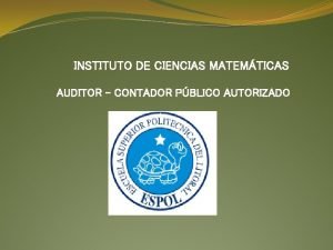 INSTITUTO DE CIENCIAS MATEMTICAS AUDITOR CONTADOR PBLICO AUTORIZADO