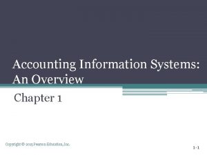 Accounting Information Systems An Overview Chapter 1 Copyright