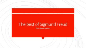 The best of Sigmund Freud Prof Marco Apolloni