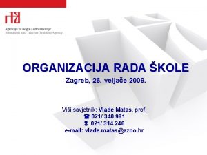 ORGANIZACIJA RADA KOLE Zagreb 26 veljae 2009 Vii