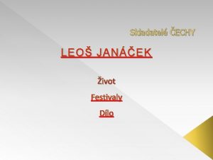Skladatel ECHY LEO JANEK ivot Festivaly Dlo LEO