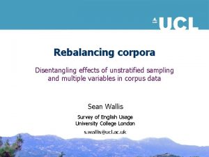 Rebalancing corpora Disentangling effects of unstratified sampling and