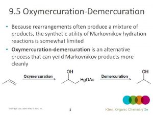 9 5 OxymercurationDemercuration Because rearrangements often produce a