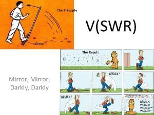The Principle VSWR The Result Mirror Darkly Darkly
