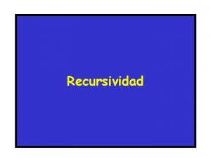 Recursividad Recursividad Son funciones que se llaman a