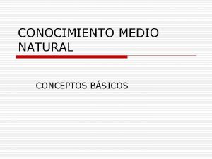 CONOCIMIENTO MEDIO NATURAL CONCEPTOS BSICOS Qu REAS CONCEPTUALES