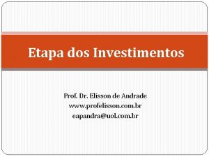 Etapa dos Investimentos Prof Dr Elisson de Andrade