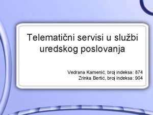 Telematini servisi u slubi uredskog poslovanja Vedrana Kameni