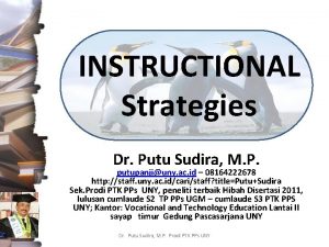 INSTRUCTIONAL Strategies Dr Putu Sudira M P putupanjiuny