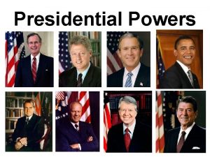 Presidential Powers Presidential Power Divided and Unified Government
