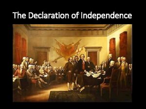 The Declaration of Independence 2 nd Continental Congress