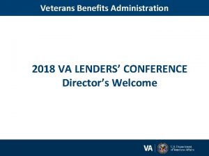 Veterans Benefits Administration 2018 VA LENDERS CONFERENCE Directors