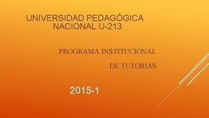 UNIVERSIDAD PEDAGGICA NACIONAL U213 PROGRAMA INSTITUCIONAL DE TUTORIAS