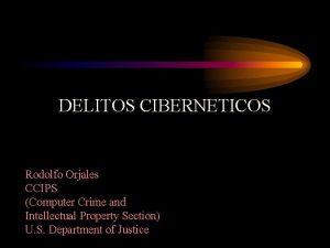 DELITOS CIBERNETICOS Rodolfo Orjales CCIPS Computer Crime and