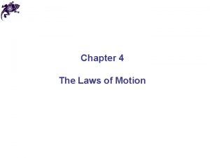 Chapter 4 The Laws of Motion Newtonian mechanics