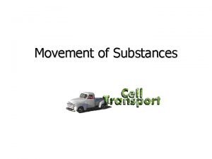 Movement of Substances Movement Substances move in and