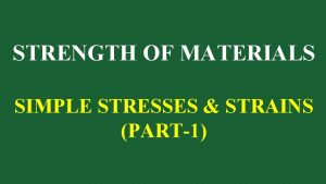 STRENGTH OF MATERIALS SIMPLE STRESSES STRAINS PART1 Stress