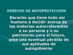 DERECHO DE AUTOPROTECCION Derecho que tiene todo ser