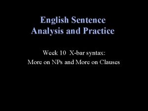 English Sentence Analysis and Practice Week 10 Xbar