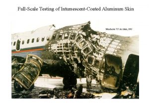 FullScale Testing of IntumescentCoated Aluminum Skin Manchester 737