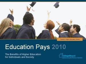 Trends in Higher Education Series Education Pays 2010