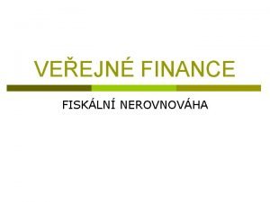 VEEJN FINANCE FISKLN NEROVNOVHA Krtkodob fiskln nerovnovha p