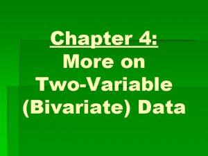 Chapter 4 More on TwoVariable Bivariate Data 4