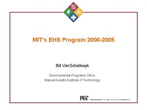 MITs EHS Program 2000 2005 Bill Van Schalkwyk