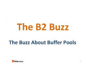 The B 2 Buzz The Buzz About Buffer