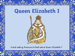 Queen elizabeth 1 powerpoint