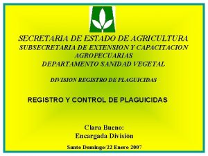 SECRETARIA DE ESTADO DE AGRICULTURA SUBSECRETARIA DE EXTENSION