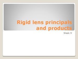 Rigid lens